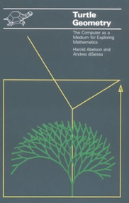 Turtle Geometry (The Computer as a Medium for Exploring Mathematics) by Harold Abelson, Andrea Disessa, 9780262510370