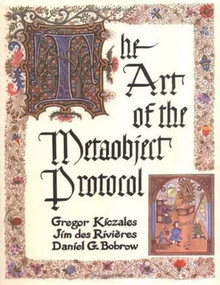 The Art of the Metaobject Protocol by Gregor Kiczales, Jim Des Rivieres, Daniel G. Bobrow, 9780262610742
