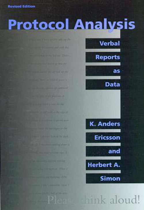 Protocol Analysis, revised edition (Verbal Reports as Data) by K. Anders Ericsson, Herbert A. Simon, 9780262550239