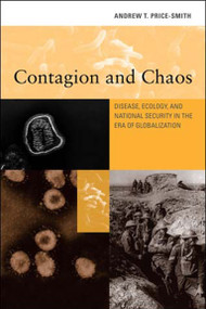 Contagion and Chaos (Disease, Ecology, and National Security in the Era of Globalization) by Andrew T. Price-Smith, 9780262662031