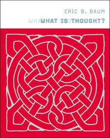 What Is Thought? by Eric B. Baum, 9780262524575