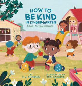 How to Be Kind in Kindergarten (A Book for Your Backpack) by D.J. Steinberg, Ruth Hammond, 9780593226728