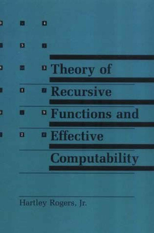 Theory of Recursive Functions and Effective Computability by Hartley Rogers, 9780262680523