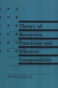 Theory of Recursive Functions and Effective Computability by Hartley Rogers, 9780262680523