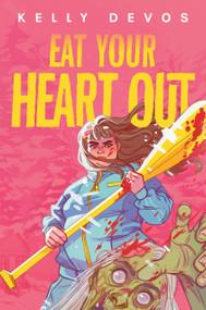 Eat Your Heart Out by Kelly deVos, 9780593204825