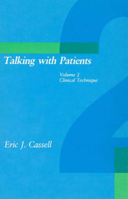 Talking with Patients, Volume 2 (Clinical Technique) by Eric J. Cassell, 9780262530569