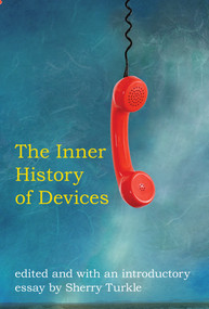 The Inner History of Devices by Sherry Turkle, 9780262516754