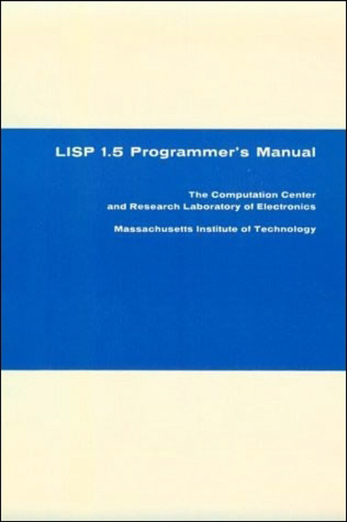 LISP 1.5 Programmer's Manual by John McCarthy, Paul W. Abrahams, Daniel J. Edwards, Timothy P. Hart, Michael I. Levin, 9780262130110