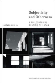 Subjectivity and Otherness (A Philosophical Reading of Lacan) by Lorenzo Chiesa, 9780262532945