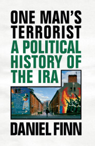One Man's Terrorist (A Political History of the IRA) - 9781786636898 by Daniel Finn, 9781786636898