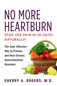No More Heartburn (The Safe, Effective Way to Prevent and Heal Chronic Gastrointestinal Disorders) by Sherry Rogers, 9780806541273