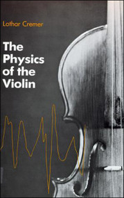 The Physics of the Violin by Lothar Cremer, John S. Allen, 9780262527071