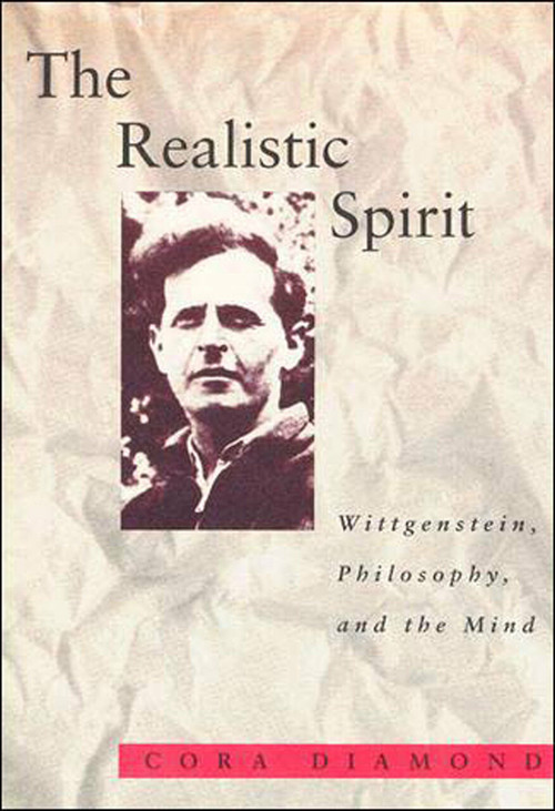 The Realistic Spirit (Wittgenstein, Philosophy, and the Mind) by Cora Diamond, 9780262540742
