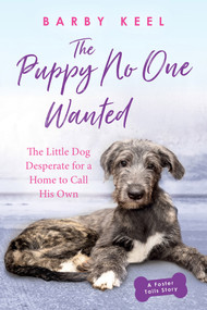 The Puppy No One Wanted (The Little Dog Desperate for a Home to Call His Own) by Barby Keel, 9780806541143