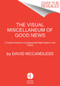 The Visual Miscellaneum of Good News (A Colorful Guide to Consequential Bright Spots in the World) by David McCandless, 9780062188243