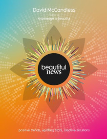 Beautiful News (Positive Trends, Uplifting Stats, Creative Solutions) by David McCandless, 9780062188243