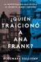 The Betrayal of Anne Frank \ ¿Quién traicionó a Ana Frank?  (Spanish edition) (La investigación que revela el secreto jamás contado) by Rosemary Sullivan, 9780063076594