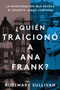 The Betrayal of Anne Frank \ ¿Quién traicionó a Ana Frank? (La investigación que revela el secreto jamás contado) (Spanish Edition) by Rosemary Sullivan, 9780063076594