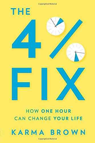 The 4% Fix (How One Hour Can Change Your Life) by Karma Brown, 9781443458627