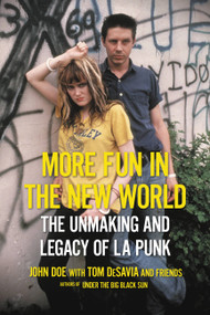More Fun in the New World (The Unmaking and Legacy of L.A. Punk) - 9780306922138 by John Doe, Tom DeSavia
