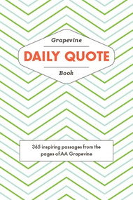 The Grapevine Daily Quote Book (365 Inspiring Passages from the Pages of AA Grapevine) by AA Grapevine, 9781938413346