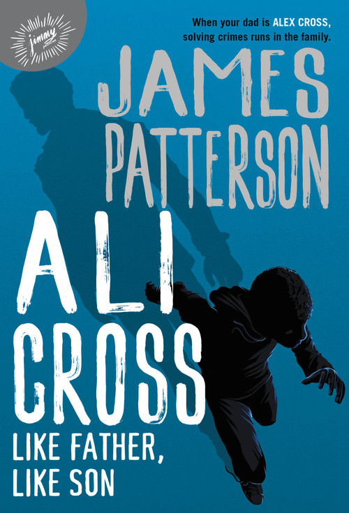 Ali Cross: Like Father, Like Son by James Patterson, 9780316500135