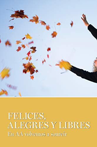 Felices, Alegres Y Libres (Spanish Edition) by AA Grapevine, 9781938413438
