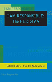 I Am Responsible (The Hand of AA) by AA Grapevine, 9780933685512