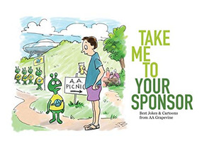 Take Me To Your Sponsor (Best Jokes & Cartoons from AA Grapevine) by AA Grapevine, 9781938413858