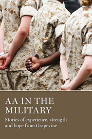 AA in the Military (Stories of experience, strength and hope from Grapevine) by AA Grapevine, 9781938413636