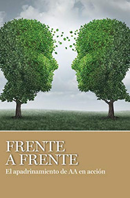 Frente a Frente (El apadrinamiento de AA en acción) (Spanish Edition) by LaViña, 9781938413490