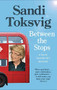 Between the Stops (The View of My Life from the Top of the Number 12 Bus: the long-awaited memoir from the star of QI and The Great British Bake Off) by Sandi Toksvig, 9780349006406