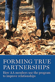 Forming True Partnerships (How AA members use the program to improve relationships) by AA Grapevine, 9781938413506