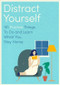 Distract Your Family (101 positive things to do and learn while you stay home) by D. Y. O. Urself, 9780751581485