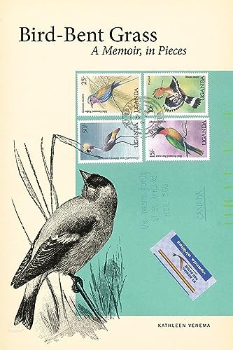 Bird-Bent Grass (A Memoir, in Pieces) by Kathleen Venema, 9781771122900