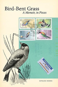 Bird-Bent Grass (A Memoir, in Pieces) by Kathleen Venema, 9781771122900