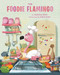The Foodie Flamingo by Pablo Pino, Vanessa Howl, 9780762497003