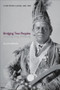 Bridging Two Peoples (Chief Peter E. Jones, 1843-1909) by Allan Sherwin, 9781554586332