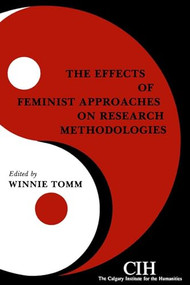 The Effects of Feminist Approaches on Research Methodologies by Winnie Tomm, 9780889209862