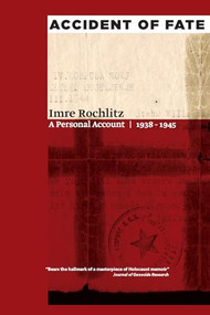 Accident of Fate (A Personal Account, 1938-1945) by Imre Rochlitz, Joseph Rochlitz, 9781554582679