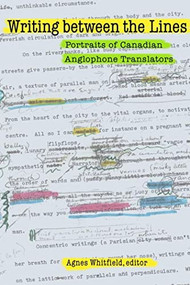 Writing between the Lines (Portraits of Canadian Anglophone Translators) - 9781554586165 by Agnes Whitfield, 9781554586165