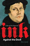 Ink Against the Devil (Luther and His Opponents) by Harry Loewen, 9781771121361