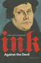 Ink Against the Devil (Luther and His Opponents) by Harry Loewen, 9781771121361