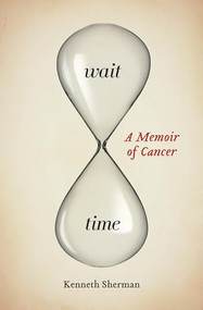 Wait Time (A Memoir of Cancer) by Kenneth Sherman, 9781771121880
