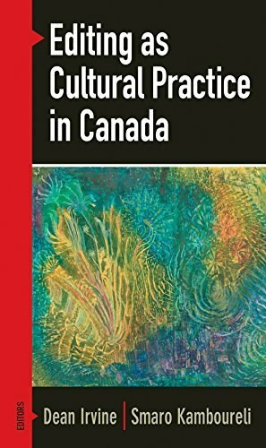 Editing as Cultural Practice in Canada by Dean Irvine, Smaro Kamboureli, 9781771121118