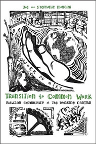 Transition to Common Work (Building Community at The Working Centre) by Joe Mancini, Stephanie Mancini, 9781771121606