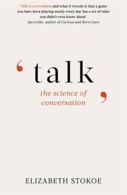 Talk (The Science of Conversation) by Elizabeth Stokoe, 9781472140838