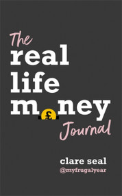 Real Life Money: The Journal by Clare Seal, 9781472279033