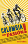 Colombia Es Pasion! (The Generation of Racing Cyclists Who Changed Their Nation and the Tour de France) by Matt Rendell, 9781474609722