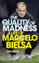 The Quality of Madness (A Life of Marcelo Bielsa) by Tim Rich, 9781529405019